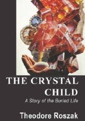 Okładka książki The Crystal Child Theodore Roszak