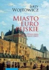 Okładka książki Miasto europejskie w epoce Oświecenia i Rewolucji Francuskiej Jerzy Wojtowicz