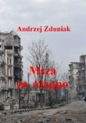 Okładka książki Msza za Aleppo Andrzej Zduniak