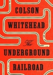 Okładka książki The Underground Railroad Colson Whitehead
