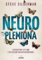 Okładka książki Neuroplemiona. Dziedzictwo autyzmu i przyszłość neuroróżnorodności Steve Silberman