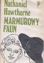 Okładka książki Marmurowy faun albo Romans o hrabim Monte Beni Nathaniel Hawthorne