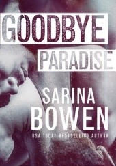 Okładka książki Goodbye Paradise Sarina Bowen