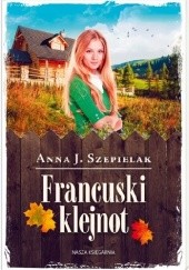 Okładka książki Francuski klejnot Anna J. Szepielak