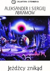 Okładka książki Jeźdźcy znikąd Aleksander Abramow, Siergiej Abramow