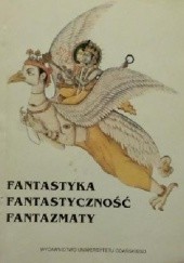 Okładka książki Fantastyka, fantastyczność, fantazmaty praca zbiorowa