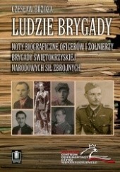 Okładka książki Ludzie Brygady. Noty biograficzne oficerów i żołnierzy Brygady Świętokrzyskiej Narodowych Sił Zbrojnych Czesław Brzoza