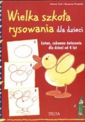 Okładka książki Wielka szkoła rysowania dla dzieci Rosanna Pradella, Hanne Turk