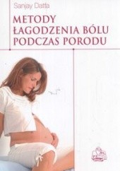 Okładka książki Metody łagodzenia bólu podczas porodu S. Datta