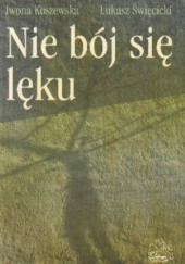 Okładka książki Nie bój się lęku Koszewska I. święcicki ł.