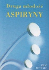 Okładka książki Druga młodość aspiryny E. Matcalf