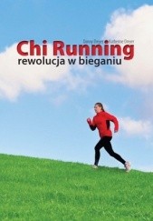 Okładka książki Chi Running rewolucja w bieganiu Danny Dreyer, Katherine Dreyer