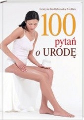 Okładka książki 100 pytań o urodę Grażyna Kadłubowska-Siedlarz