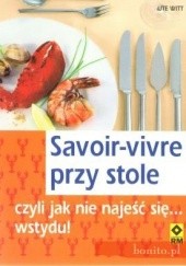 Okładka książki Savoir-vivre przy stole czyli jak nie najeść się... wstydu! Ute Witt