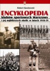 Okładka książki Encyklopedia klubów sportowych Warszawy i jej najbliższych okolic w latach 1918-39 Robert Gawkowski