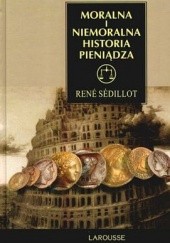 Okładka książki Moralna i niemoralna historia pieniądza Rene Sedillot