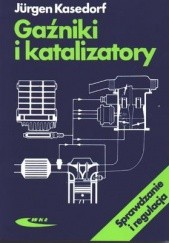 Okładka książki Gaźniki i katalizatory. Sprawdzanie i regulacja Jurgen Kasedorf