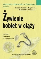 Okładka książki Żywienie kobiet w ciąży Aleksandra Cichocka, Dorota Szostak-Węgierek