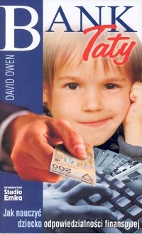 Okładka książki Bank Taty. Jak nauczyć dziecko odpowiedzialności finansowej David Owen