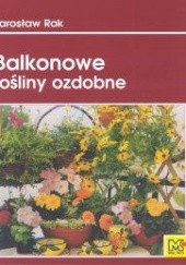Okładka książki Balkonowe rośliny ozdobne Jarosław Rak
