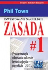 Okładka książki zasada nr 1. Prosta strategia odnoszenia sukcesów inwestycyjnych na giełdzie Phil Town