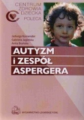 Okładka książki Autyzm i zespół Aspergera Anita Bryńska, Gabriela Jagielska, Jadwiga Komender