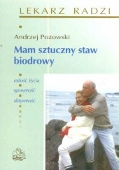 Okładka książki Mam Sztuczny Staw Biodrowy Andrzej Pozowski