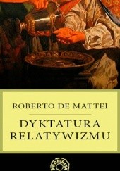 Okładka książki Dyktatura relatywizmu Roberto de Mattei