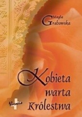 Okładka książki Kobieta Warta Królestwa Magda Grabowska