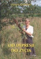 Okładka książki Od depresji do życia Stefania Korżawska