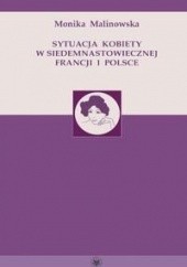 Okładka książki Sytuacja kobiety w siedemnastowiecznej Francji i Polsce Monika Malinowska
