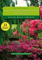 Okładka książki Azalie, różaneczniki, wrzosy i inne wrzosowate Ewa Chojnowska, Mariusz Chojnowski
