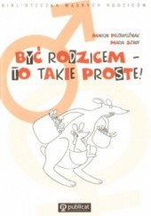 Okładka książki Być rodzicem - to takie proste! Marcin Przewoźniak, Maria Szarf