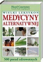 Okładka książki Wielki leksykon medycyny alternatywnej Courtenay Hazel, Zeal Gareth
