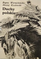 Okładka książki Duchy polskie, czyli krótki przewodnik po nawiedzanych zamkach, dworach i pałacach Maciej Kozłowski, Bogna Wernichowska