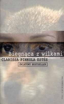 Okładka książki Biegnąca z wilkami Clarissa Pinkola Estés