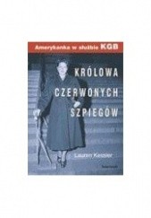 Okładka książki Królowa czerwonych szpiegów : Amerykanka w służbie KGB Lauren Kessler