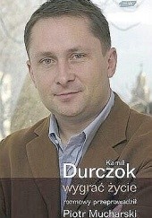 Okładka książki Wygrać życie Kamil Durczok, Piotr Mucharski