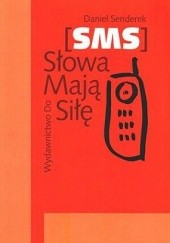 Okładka książki SMS. Słowa mają siłę Daniel Senderek
