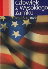 Okładka książki Człowiek z wysokiego zamku Philip K. Dick