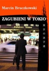 Okładka książki Zagubieni w Tokio Marcin Bruczkowski