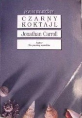 Okładka książki Czarny koktajl Jonathan Carroll