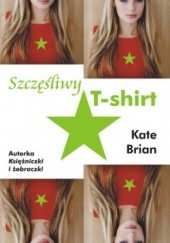 Okładka książki Szczęśliwy T-shirt Kate Brian