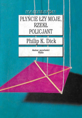 Okładka książki Płyńcie łzy moje, rzekł policjant Philip K. Dick
