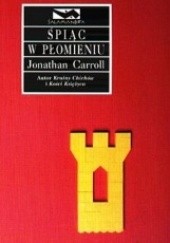 Okładka książki Śpiąc w płomieniu Jonathan Carroll
