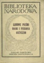 Okładka książki Ludowe pieśni, bajki i podania Łużyczan Józef Magnuszewski