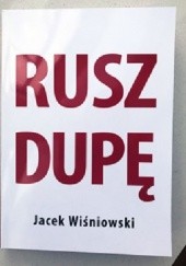 Okładka książki Rusz dupę Jacek Wiśniowski