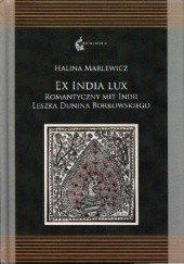 Okładka książki Ex India lux. Romantyczny mit Indii Leszka Dunina Borkowskiego Halina Marlewicz