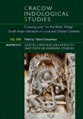 Cracow Indological Studies 2015. Vol. XVII. Crossing over "on Birds' Wings": Modern South Asian Literature in Local and Global Context