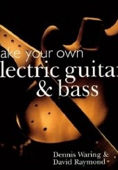 Okładka książki Make Your Own Electric Guitar & Bass Dennis Waring